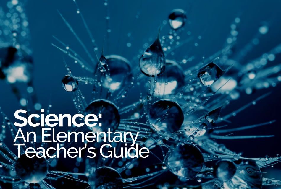 Science: An Elementary Teacher’s Guide