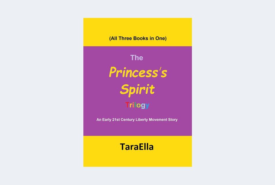 The Princess’s Spirit Trilogy #1-3: An Early 21st Century Liberty Movement Story