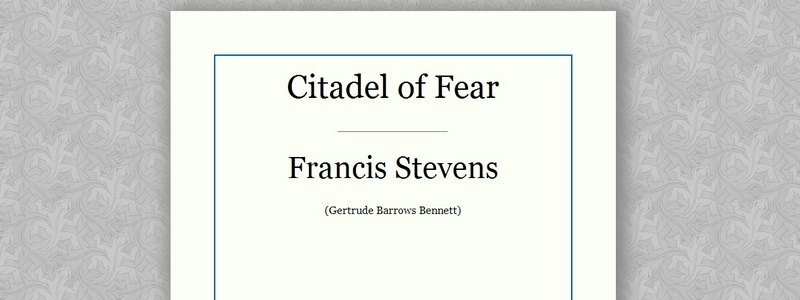 The Citadel of Fear by Francis Stevens 