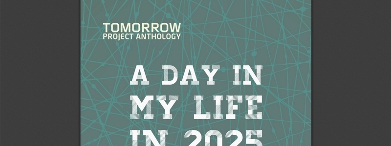 Tomorrow Project Anthology: A Day in My Life in 2025 by various authors