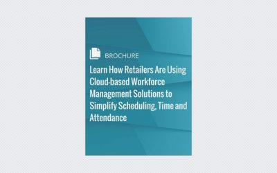 Learn How Retailers Are Using Cloud-based Workforce Management Solutions to Simplify Scheduling, Time and Attendance
