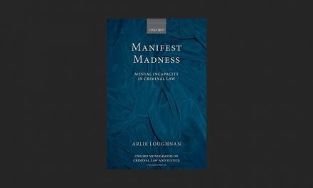 Manifest Madness: Mental Incapacity in the Criminal Law