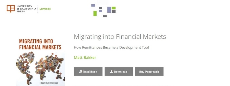 Migrating into Financial Markets: How Remittances Became a Development Tool by Matt Bakker 