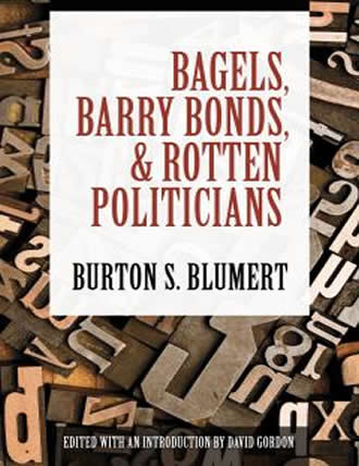 Bagels, Barry Bonds, and Rotten Politicians by Burton S. Blumert