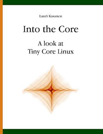 Into the Core: A look at Tiny Core Linux by Lauri Kasanen
