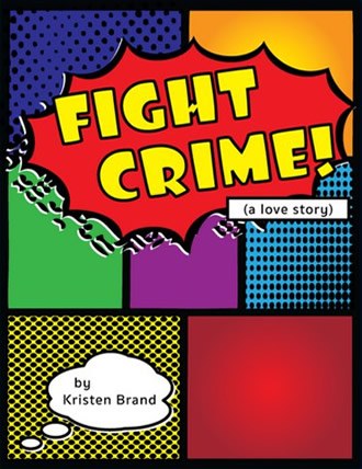 Fight Crime! (A Love Story) by Kristen Brand