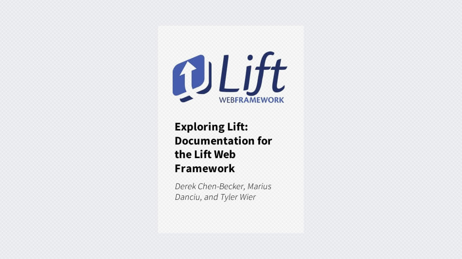 Exploring Lift: Documentation for the Lift Web Framework