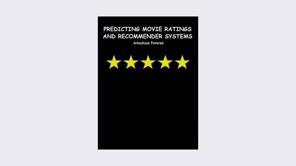 Predicting Movie Ratings And Recommender Systems – A Monograph