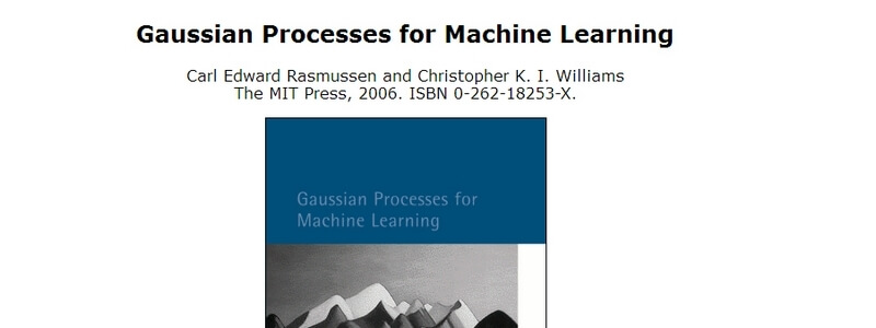 Gaussian Processes for Machine Learning by Carl Edward Rasmussen and Christopher K. I. Williams 