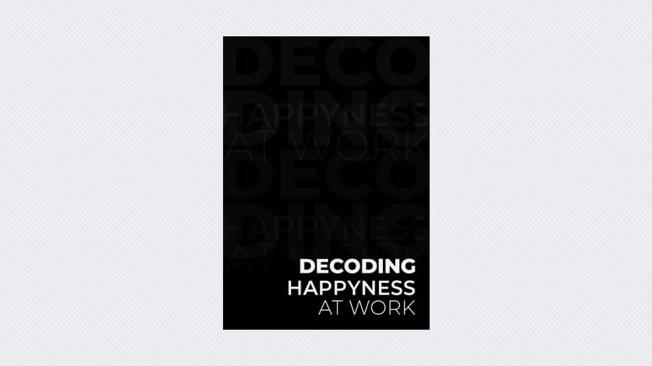 Decoding Happyness At Work