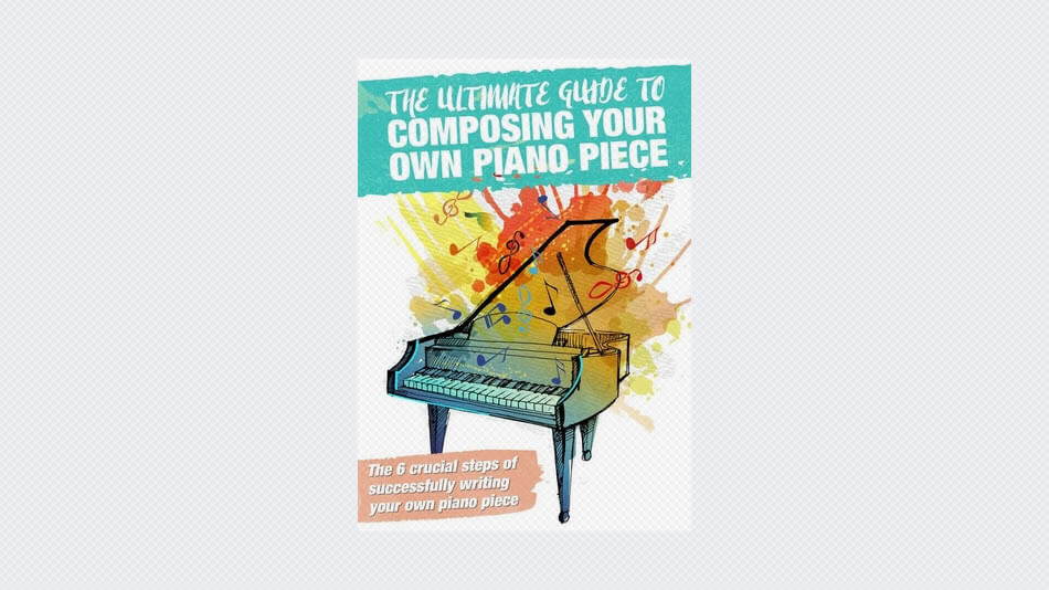 The Ultimate Guide To Composing Your Own Piano Piece