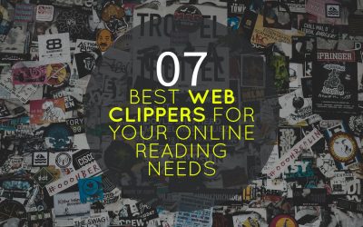 7 Best Web Clippers to Keep, Extract, Clean and Store Your Online Reading Materials