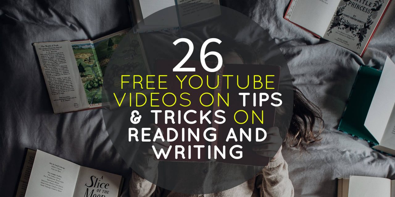26 Free Youtube Videos on Tips & Tricks on Reading and Writing