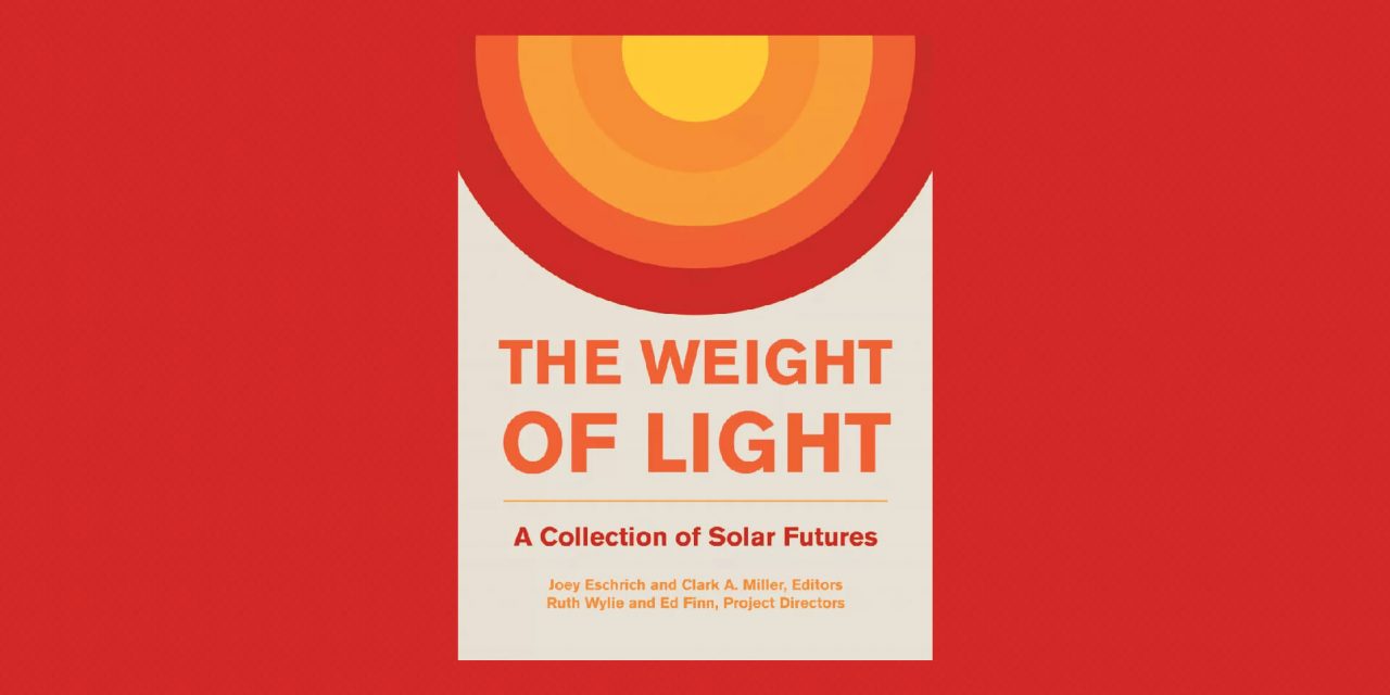 The Weight of Light: A Collection of Solar Futures