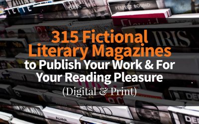315 Fictional Literary Magazines (Digital & Print) to Publish Your Work & For Your Reading Pleasure