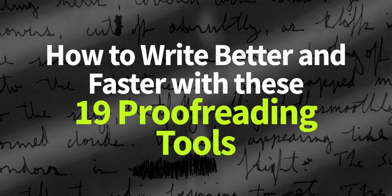 How to Write Better and Faster with these 19 Proofreading Tools