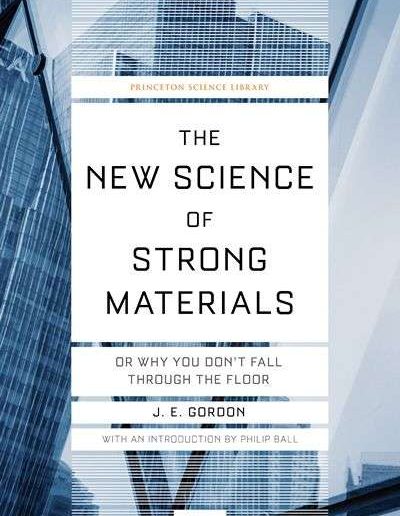 The New Science of Strong Materials by J.E. Gordon