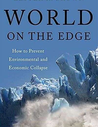 World on the Edge: How to Prevent Environmental and Economic Collapse by Lester R. Brown