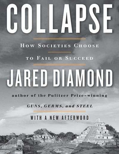 Collapse: How Societies Choose to Fail or Succeed by Jared Diamond