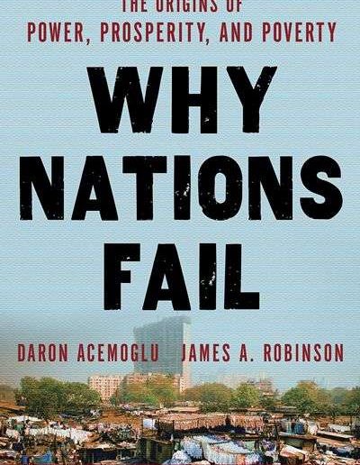 Why Nations Fail by Daron Acemoglu and James A. Robinson