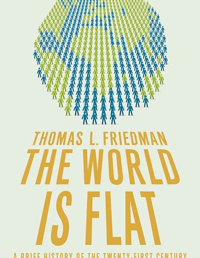 The World Is Flat: A Brief History of the Twenty-first Century by Thomas Friedman
