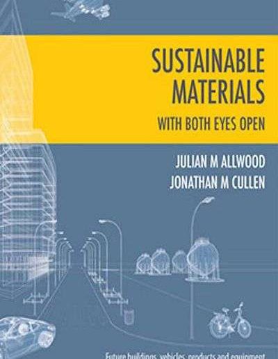 Sustainable Materials with both Eyes Open by Julian M. Allwood and Jonathan M. Cullen