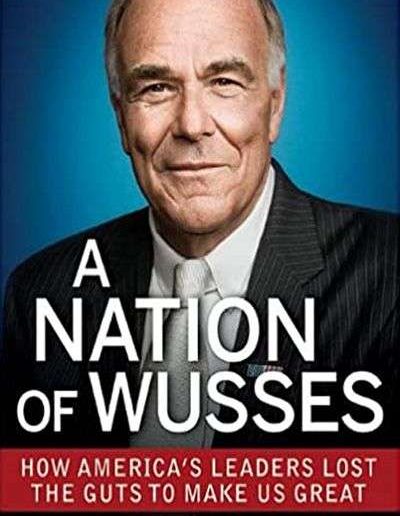 A Nation of Wusses: How America’s Leaders Lost the Guts to Make Us Great by Ed Rendell