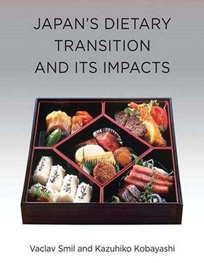 Japan’s Dietary Transition and Its Impacts by Vaclav Smil and Kazuhiko Kobayashi