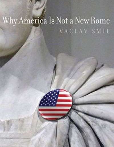 Why America is Not a New Rome by Vaclav Smil