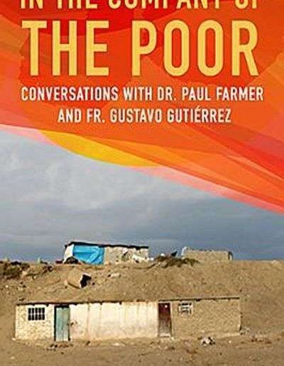 In the Company of the Poor by Paul Farmer and Gustavo Gutierrez