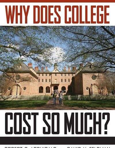 Why Does College Cost So Much? by Robert B. Archibald and David H. Feldman