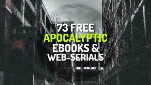 73 Free Apocalyptic / Post-Apocalyptic Ebooks and Web Serials