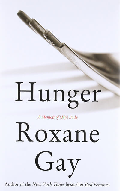 Hunger - A Memoir of (My) Body by Roxane Gay
