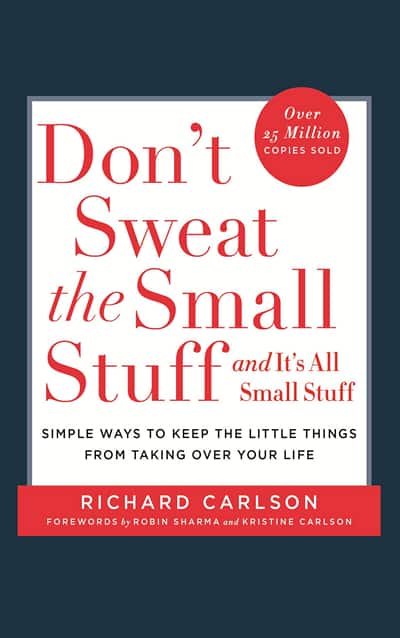 Don't Sweat The Small Stuff by Dr. Richard Carlson