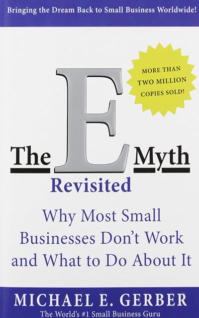 The E-myth Revisited by Michael E. Gerber