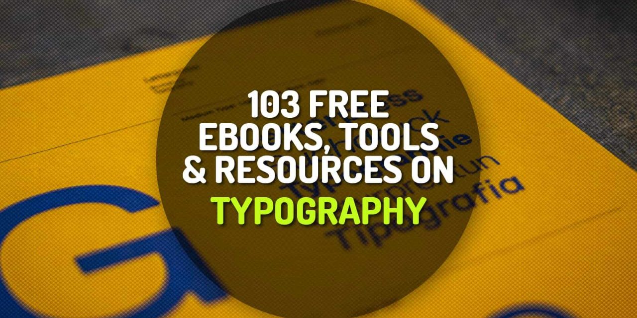 103 Free Typography Ebooks, Tools and Resources