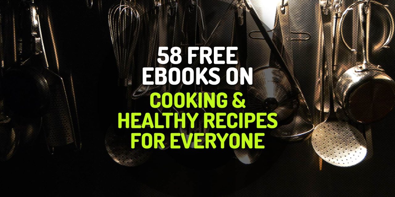 58 Free Ebooks on Cooking and Healthy Recipes for Everyone