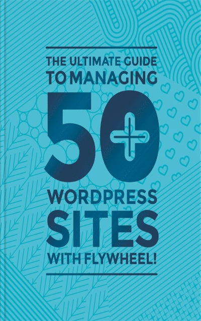 The ultimate guide to managing 50+ WordPress sites