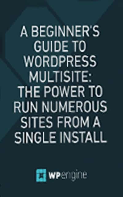 A Beginner’s Guide To WordPress Multisite