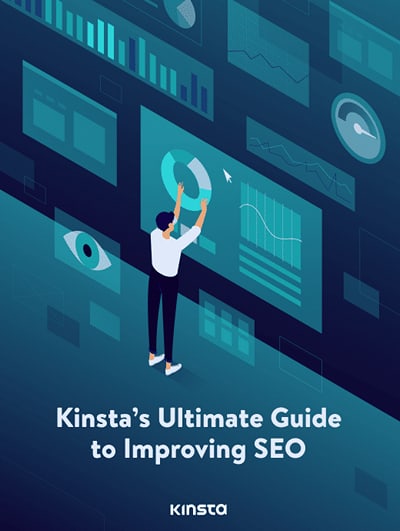 Kinsta’s Ultimate Guide to Improving SEO