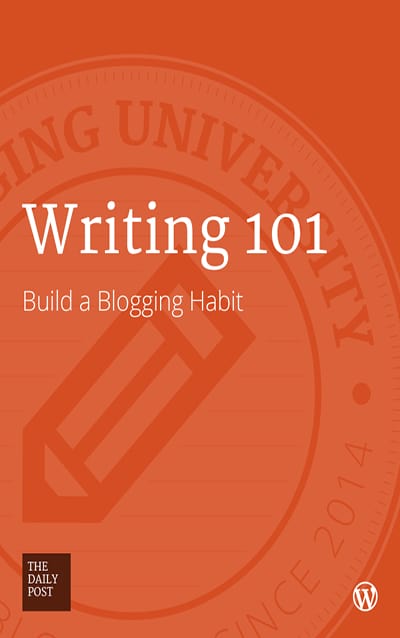 Writing 101 - Build a Blogging Habit by WordPress.com